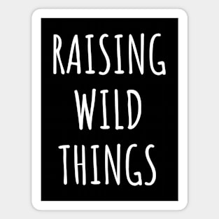 Raising Wild Things Magnet